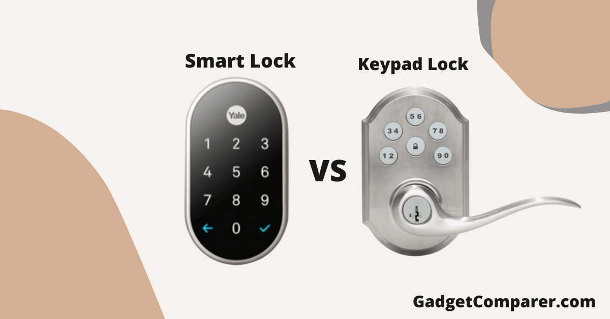 You are currently viewing Smart Lock Vs Keypad Lock: Which is Better for Security?