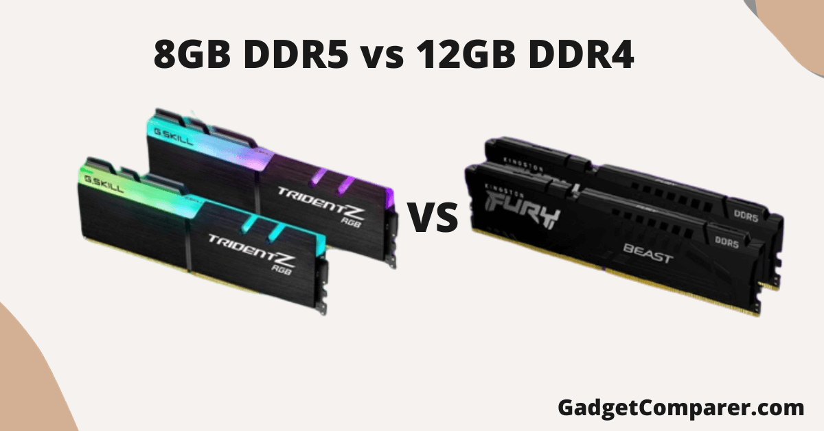 Read more about the article 8GB DDR5 vs 12GB DDR4