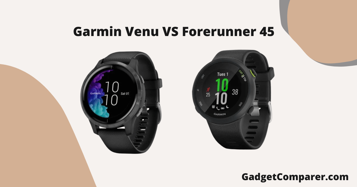 You are currently viewing Garmin Venu VS Forerunner 45
