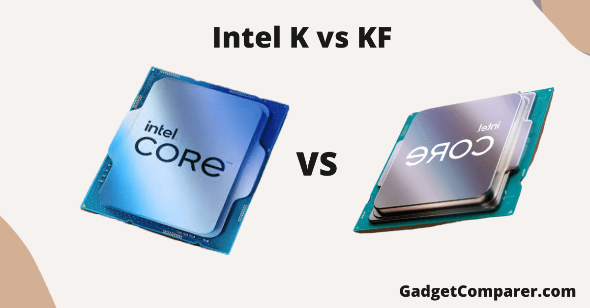 You are currently viewing Intel K vs KF: Which is Best in 2023/2024?
