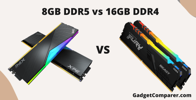 8GB DDR5 vs 16GB DDR4